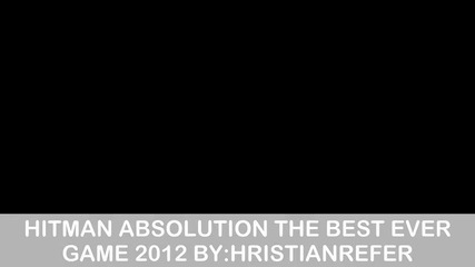 hitman absolution the best game ever 2012