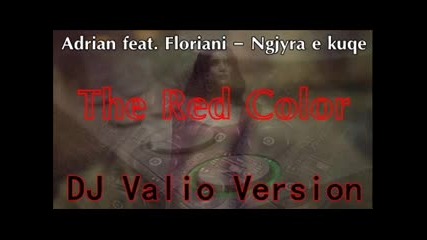 Adrian feat. Floriani - Ngjyra e kuqe ( Dj Valio Version )