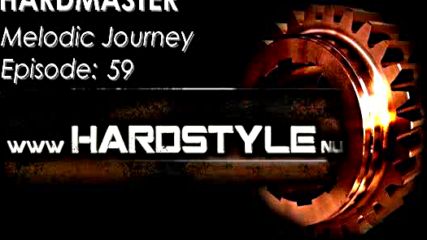Hardmaster @ Hardstyle.nu - Melodic Journey Episode #59 (октомври 2016)
