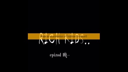 Rich Kids epz.10 Final
