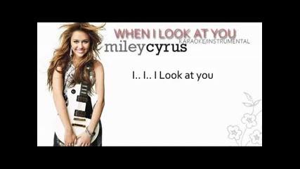 Miley Cyrus - When I Look At You ( Karaoke Instrumental ) 