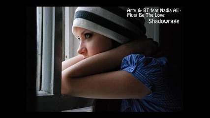Arty & Bt feat Nadia Ali - Must Be The Love + Превод Shadowrage
