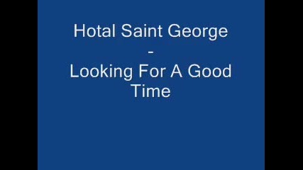 Hotel Saint George - Looking For A Good Time
