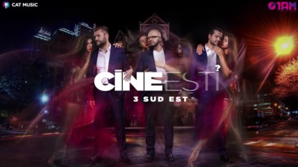 2016/ Премиера: 3 Sud Est - Cine Esti (official single)