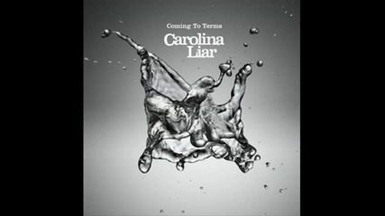 Carolina Liar - Coming to terms