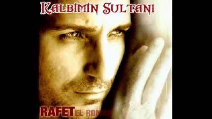 Rafet El Roman - Kalbimin Sultani