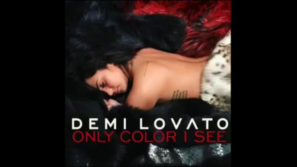 Ново!!! Demi Lovato- Only Color I See (audio)