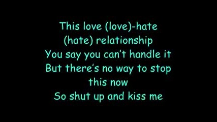 Love-hate relationship ( Shut Up and Kiss Me )