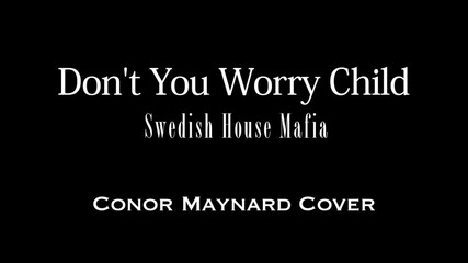 Dont You Worry Child - Conor Maynard (cover)