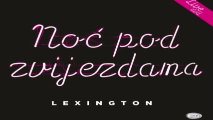 Lexington Band - Noc Pod Zvijezdama - Official Audio 2017 Hd
