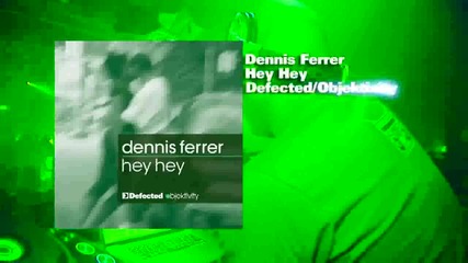 Dennis Ferrer - Hey Hey [official Promo Video]