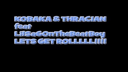 Kobaka Thracian Lilsa6onthebeatboy - Lets Get Roll