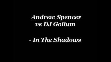 Andrew Spencer Vs Dj Gollum - In The Shadows