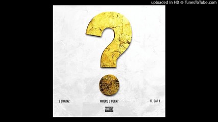 2 Chainz Feat. Cap 1 - Where U Been [ Audio ]