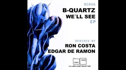 B-quartz - We'll See (edgar De Ramon Remix)