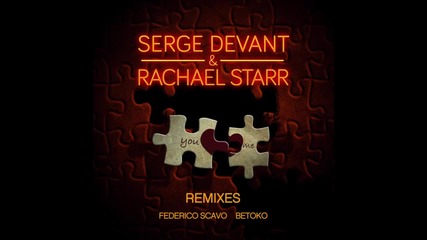 Serge Devant & Rachael Starr - You and Me