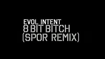Evol Intent - 8 Bit Bitch (spor Mix)