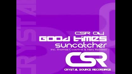 Suncatcher - Good Times Thomas Coastline Dub Mix Crystal Source Recordings 