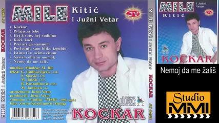 Mile Kitic i Juzni Vetar - Nemoj da me zalis (Audio 1986)