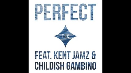 *2015* Perfect ft. Kent Jamz & Childish Gambino - Thc