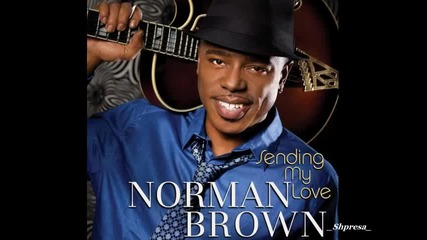 Norman Brown - I'm Pouring My Heart Out