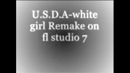 U.s.d.a - White Girl Remake On Fl Studio 7 