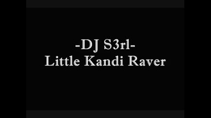 Dj S3rl- Little Kandi Raver
