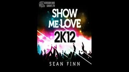 Sean Finn - Show Me Love 2k12 (bodybangers Remix)