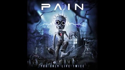 Pain - We Want More ( ''you Only Live Twice''-2011)