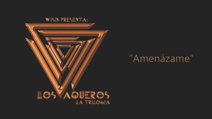 Превод * New 2015 * Wisin - Amenazame / Los Vaqueros - La Trilogia /