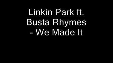 Busta Rhymes Ft. Linkin Park - We Made It