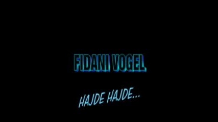 Fidani Vogel - Hajde Hajde 2008