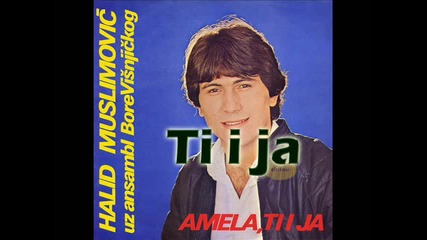 Halid Muslimovic - Ti i ja 
