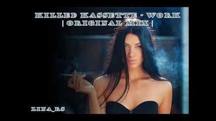 • Killed Kassette •work || original mix ||