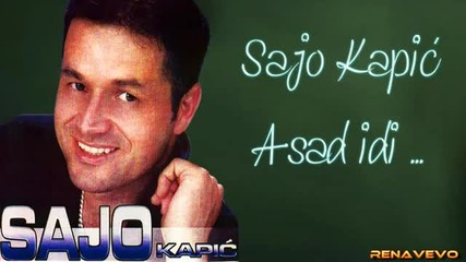 Sajo Kapic A sad idi