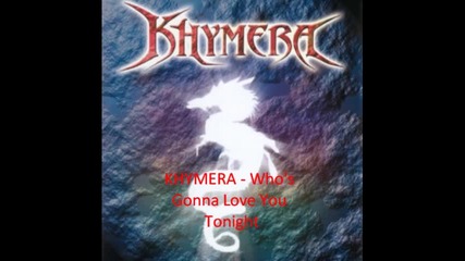 Khymera - Who's Gonna Love You Tonight