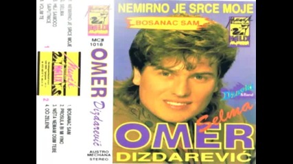 Omer Dizdarevic - Nemirno Je Srce Moje