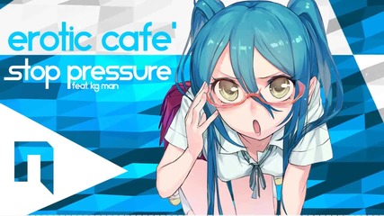 Edm: Erotic Cafe' - Stop Pressure (ft. Kg Man)