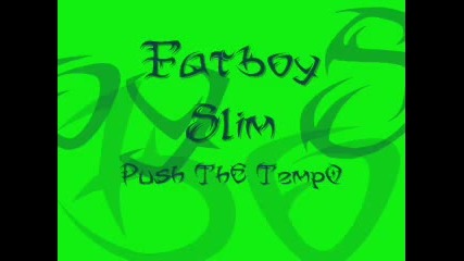 Fatboy Slim - Push the tempo