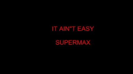 Supermax It Aint Easy С Превод