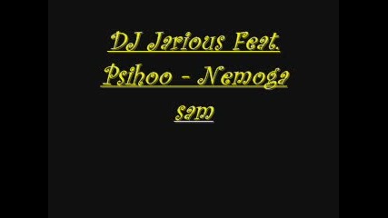 Dj Jarious Feat. Psihoo - Nemoga Sam