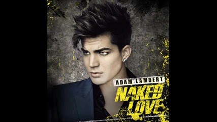 Adam Lambert - Naked love (full song) Hq (prevod)