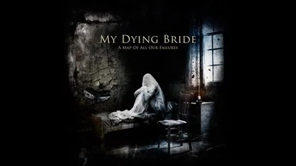 My Dying Bride - Kneel till Doomsday ( A Map Of All Our Failures-2012)