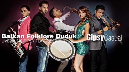 Gipsy Casual - Balkan Folklore Duduk [official Audio] New 2013