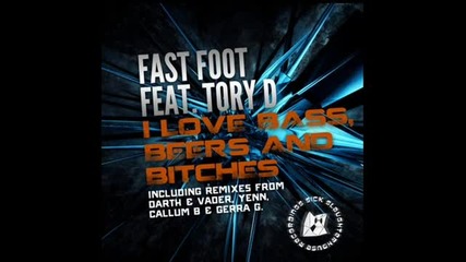 Fast Foot feat. Tory D - I Love Bass, Beers & Bitches (darth & Vader Remix)