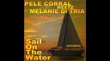 Pele Corral meetz Melanie di Tria - Sail on the Water