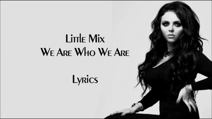 Little Mix - We Are Who We Are