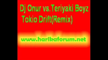Dj Onur Vs.teriyaki Boyz - Tokio Drift Remix