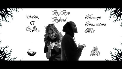 Kolera Ft Illa Ills - Hiphop Hybrid Chicago Connection Mix