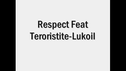 Respect Feat Teroristite - Лукойл